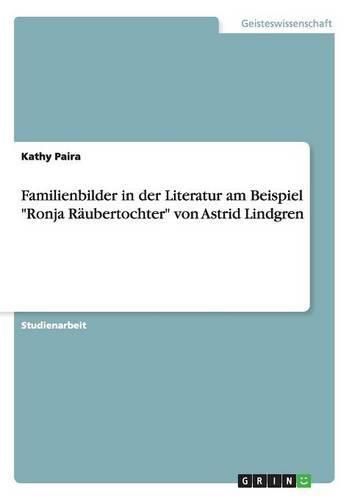 Familienbilder in der Literatur am Beispiel Ronja Raubertochter von Astrid Lindgren