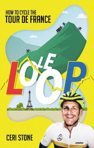 Cover image for Le Loop: How to Cycle the Tour de France