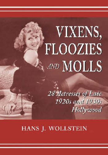 Cover image for Vixens, Floozies and Molls: 28 Actresses of Late 1920s and 1930s Hollywood