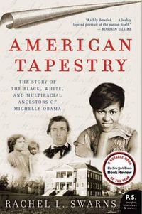 Cover image for American Tapestry: The Story of the Black, White, and Multiracial Ancestors of Michelle Obama