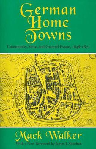 Cover image for German Home Towns: Community, State, and General Estate, 1648-1871