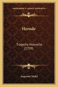 Cover image for Herode: Tragedie Nouvelle (1709)