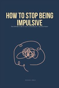 Cover image for How To Stop Being Impulsive