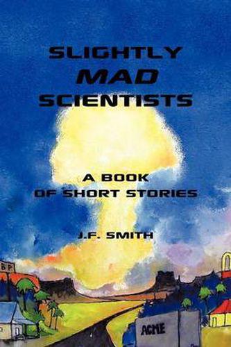 Cover image for Slightly Mad Scientists: A Book of Short Stories