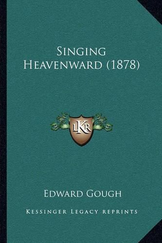 Cover image for Singing Heavenward (1878)