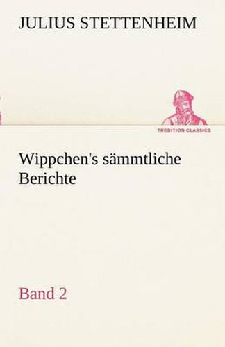 Cover image for Wippchen's S Mmtliche Berichte, Band 2