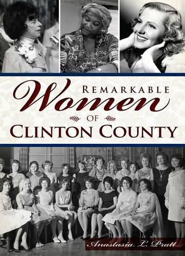 Cover image for Remarkable Women of Clinton County