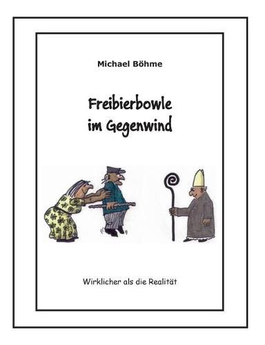 Cover image for Freibierbowle im Gegenwind: Wirklicher als die Realitat