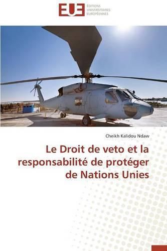 Cover image for Le Droit de Veto Et La Responsabilit  de Prot ger de Nations Unies