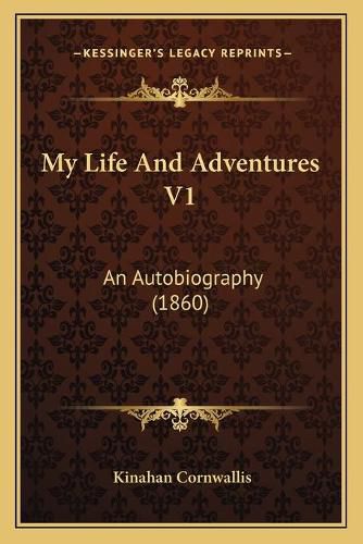 Cover image for My Life and Adventures V1: An Autobiography (1860)