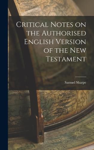 Critical Notes on the Authorised English Version of the New Testament