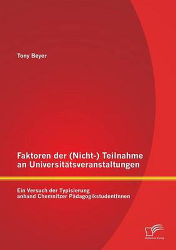 Cover image for Faktoren der (Nicht-) Teilnahme an Universitatsveranstaltungen: Ein Versuch der Typisierung anhand Chemnitzer PadagogikstudentInnen