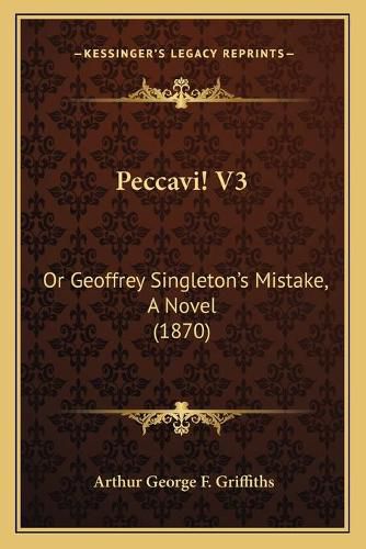 Cover image for Peccavi! V3: Or Geoffrey Singleton's Mistake, a Novel (1870)