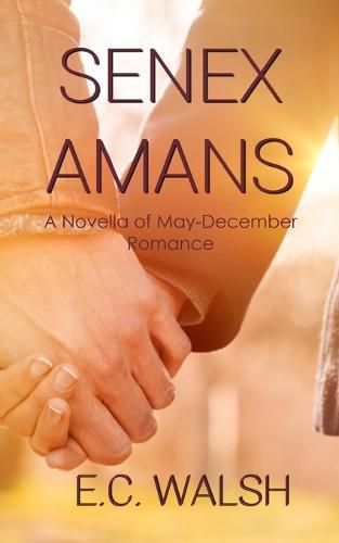 Senex Amans: A Novella of May-December Romance