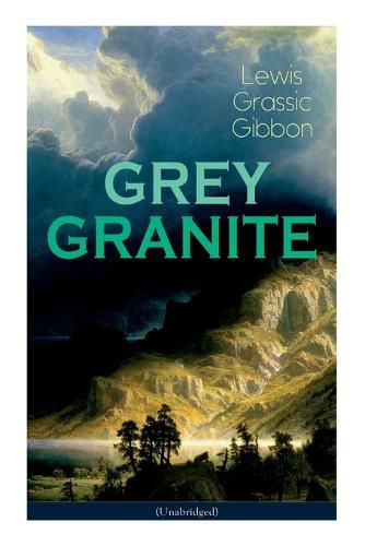 Cover image for GREY GRANITE (Unabridged): Political Novel - Scottish Literature Classic