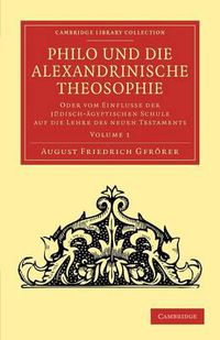 Cover image for Philo und die Alexandrinische Theosophie: Oder vom Einflusse der Judisch-AEgyptischen Schule auf die Lehre des Neuen Testaments