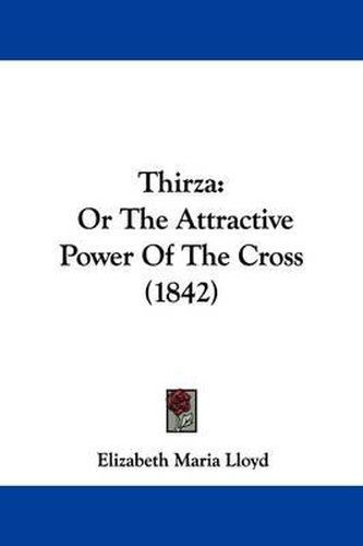 Cover image for Thirza: Or The Attractive Power Of The Cross (1842)
