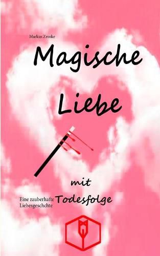 Cover image for Magische Liebe mit Todesfolge: Eine zauberhafte Liebesgeschichte