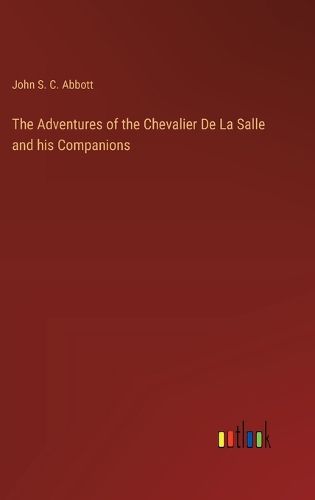 The Adventures of the Chevalier De La Salle and his Companions