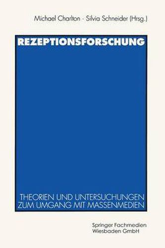 Rezeptionsforschung: Theorien und Untersuchungen zum Umgang mit Massenmedien