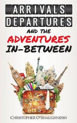 Cover image for Arrivals, Departures and the Adventures in-Between