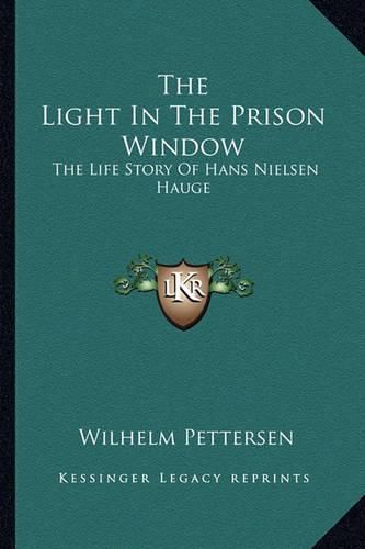 The Light in the Prison Window: The Life Story of Hans Nielsen Hauge