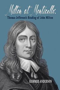 Cover image for Milton at Monticello: Thomas Jefferson's Reading of John Milton