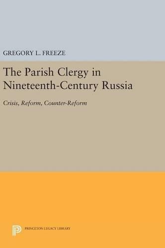 Cover image for The Parish Clergy in Nineteenth-Century Russia: Crisis, Reform, Counter-Reform