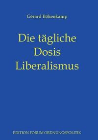 Cover image for Die tagliche Dosis Liberalismus