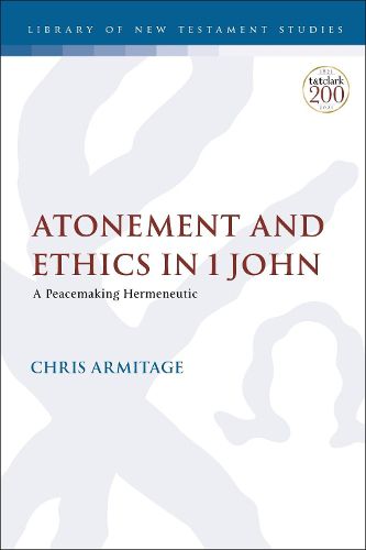 Cover image for Atonement and Ethics in 1 John: A Peacemaking Hermeneutic
