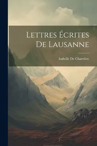 Cover image for Lettres Ecrites De Lausanne