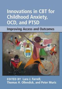 Cover image for Innovations in CBT for Childhood Anxiety, OCD, and PTSD: Improving Access and Outcomes