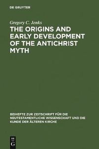 Cover image for The Origins and Early Development of the Antichrist Myth