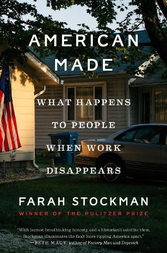 Cover image for American Made: What Happens to People When Work Disappears