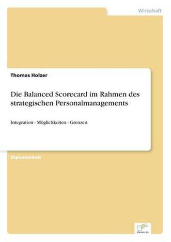 Cover image for Die Balanced Scorecard im Rahmen des strategischen Personalmanagements: Integration - Moeglichkeiten - Grenzen