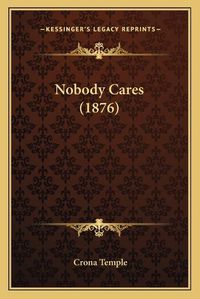 Cover image for Nobody Cares (1876)