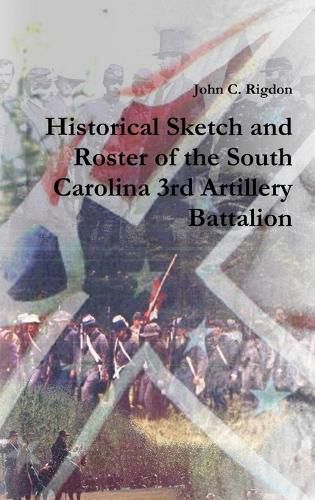 Cover image for Historical Sketch and Roster of the South Carolina 3rd Artillery Battalion