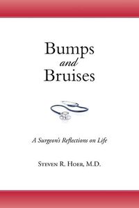 Cover image for Bumps and Bruises: A Surgeon's Reflections on Life