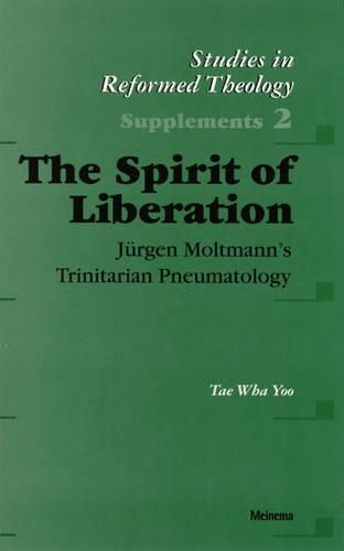 The Spirit of Liberation: Jurgen Moltmann's Trinitarian Pneumatology