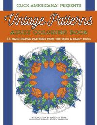 Cover image for Vintage Patterns: Adult Coloring Book: 44 beautiful nature-inspired vintage patterns from the Victorian & Edwardian eras