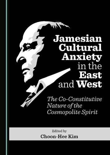 Cover image for Jamesian Cultural Anxiety in the East and West: The Co-Constitutive Nature of the Cosmopolite Spirit