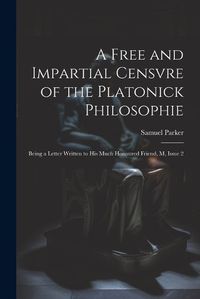 Cover image for A Free and Impartial Censvre of the Platonick Philosophie