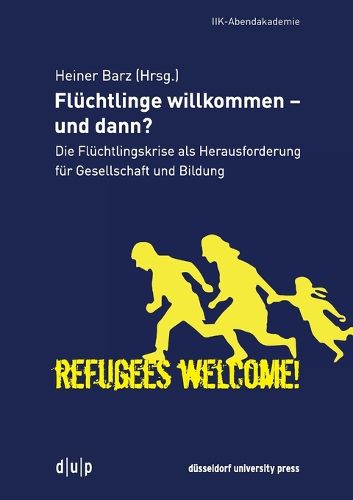 Cover image for Fluchtlinge Willkommen - Und Dann?: Die Fluchtlingskrise ALS Herausforderung Fur Gesellschaft Und Bildung