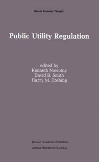 Cover image for Public Utility Regulation: The Economic and Social Control of Industry