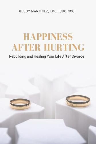 Cover image for Happiness After Hurting: Rebuilding and Healing Your Life After Divorce