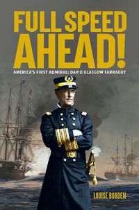 Cover image for Full Speed Ahead!: America's First Admiral: David Glasgow Farragut