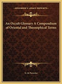 Cover image for An Occult Glossary a Compendium of Oriental and Theosophical Terms