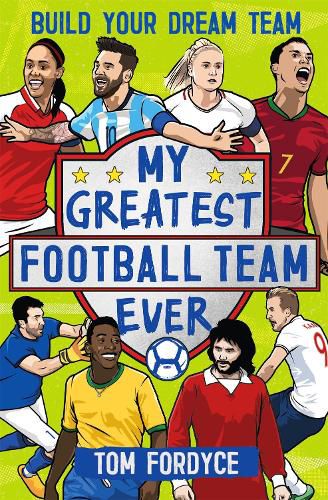 Cover image for My Greatest Football Team Ever: Build Your Dream Team