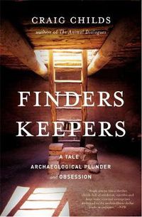 Cover image for Finders Keepers: A Tale of Archaeological Plunder and Obsession