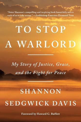 Cover image for To Stop a Warlord: My Story of Justice, Grace, and the Fight for Peace